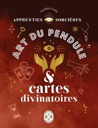 Andréa Louis - Apprenties sorcières : art du pendule et cartes divinatoires.