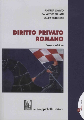 Andrea Lovato et Salvatore Puliatti - Diritto privato romano.