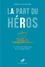 La part du héros. Le mythe des Argonautes et le courage d’aimer