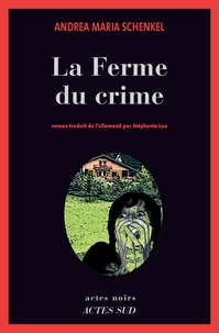 Andrea-Maria Schenkel - La Ferme du crime.