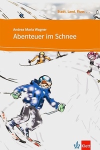 Andrea Maria Wagner - Abenteuer Im Schnee - A1 lecture progressive. 1 CD audio