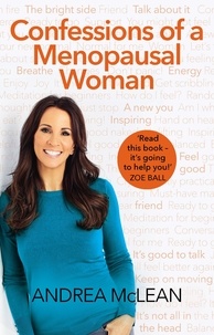 Andrea McLean - Confessions of a Menopausal Woman - Everything you want to know but are too afraid to ask….