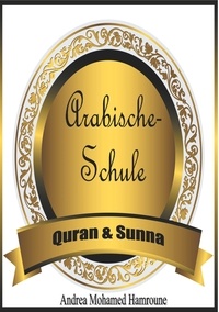 Andrea Mohamed Hamroune - Arabische Schule - Quran &amp; Sunna.