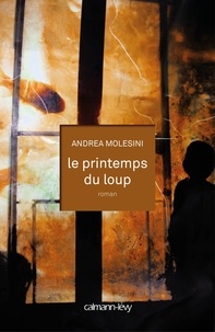 Andrea Molesini - Le Printemps du loup.