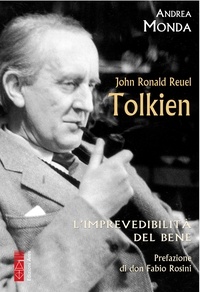 Andrea Monda - J.R.R. Tolkien - L'imprevedibilità del bene.