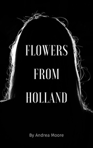  Andrea Moore - Flowers From Holland.