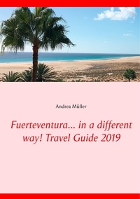 Andrea Müller - Fuerteventura... in a different way! Travel Guide 2019.