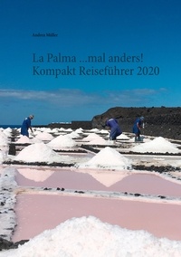 Andrea Müller - La Palma ...mal anders! Kompakt Reiseführer 2020.