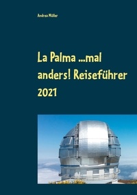 Andrea Müller - La Palma ...mal anders! Reiseführer 2021.