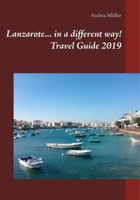 Andrea Müller - Lanzarote... in a different way! Travel Guide 2019.