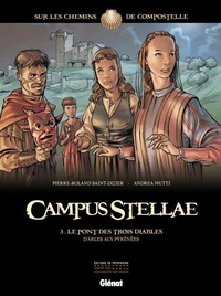 Campus Stellae, sur les chemins de Compostelle T03 : Le pont des trois diables