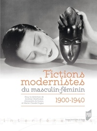 Andrea Oberhuber et Alexandra Arvisais - Fictions modernistes du masculin-féminin (1900-1940).