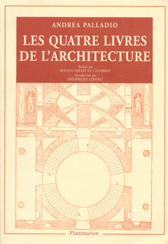 Andrea Palladio - Les quatre livres de l'architecture.