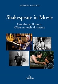 Andrea Panizzi - Shakespeare in movie - Una vita per il teatro. Oltre un secolo di cinema.