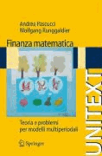 Andrea Pascucci et Wolfgang Runggaldier - Finanza matematica - Teoria e problemi per modelli multiperiodali.