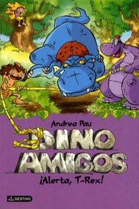 Andrea Pau - Dino Amigos Tome 3 : Alerta, T-Rex !.
