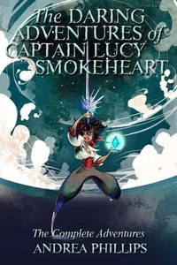 The Daring Adventures of Captain Lucy Smokeheart