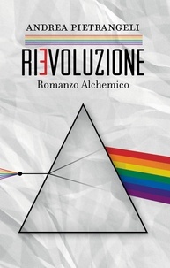 Andrea Pietrangeli - Rievoluzione - Romanzo alchemico.