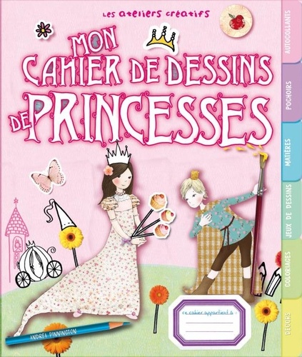 Andrea Pinnington - Mon cahier de dessins de princesses.