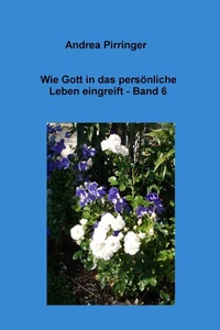 Wie Gott in das persönliche Leben eingreift - Band 6