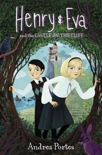 Andrea Portes - Henry &amp; Eva and the Castle on the Cliff.