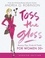 Toss the Gloss. Beauty Tips, Tricks &amp; Truths for Women 50+