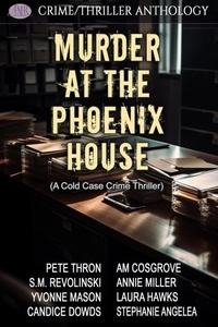  Andrea Rhoads et  Pete Thron - Murder At The Phoenix House (A Cold Case Crime Thriller).