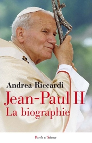 Andrea Riccardi - Jean-Paul II, la biographie.