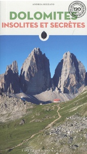 Andrea Rizzato - Dolomites insolites et secrètes.
