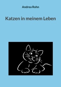 Andrea Rohn - Katzen in meinem Leben.