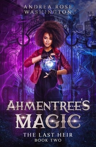  Andrea Rose Washington - Ahmentree's Magic Book Two: The Last Heir - Ahmentree's Magic, #2.