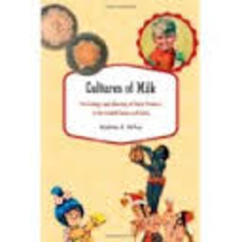 Andrea S. Wiley - Cultures of Milk - The Biology and Meaning of Dairy Products in the United States and India.