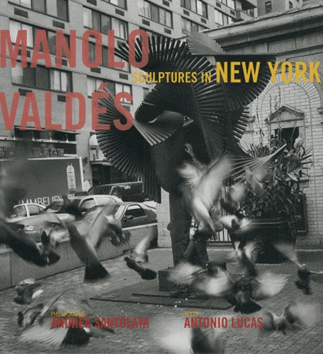 Andrea Santolaya et Antonio Lucas - Manolo Valdés - Sculptures in New York.