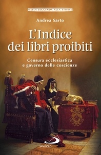 Andrea Sarto - L'Indice dei libri proibiti - Censura ecclesiastica e governo delle coscienze.