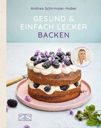 Gesund &amp; einfach lecker backen