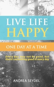  Andrea Seydel - Live  Life Happy: One Day at a Time.