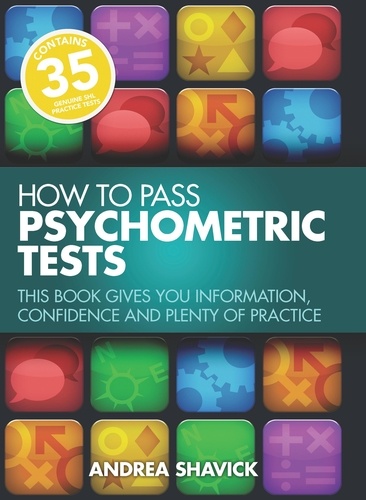 How To Pass Psychometric Tests. This book gives you information, confidence and plenty of practice
