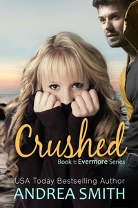  Andrea Smith - Crushed - Evermore Series, #1.