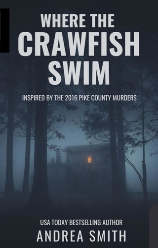  Andrea Smith - Where the Crawfish Swim: Inspired by the Pike County Massacre.