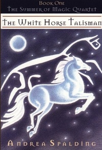 Andrea Spalding - The White Horse Talisman.