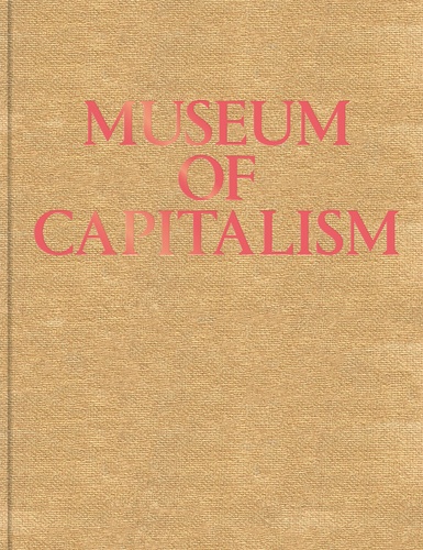 Andrea Steves et Edward Morris - Museum of Capitalism.