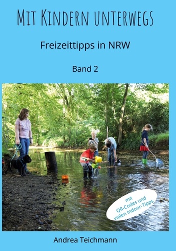 Mit Kindern unterwegs Band 2. Freizeittipps für Familien in NRW
