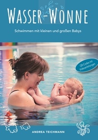 Andrea Teichmann - Wasser-Wonne - Schwimmen mit kleinen und großen Babys.