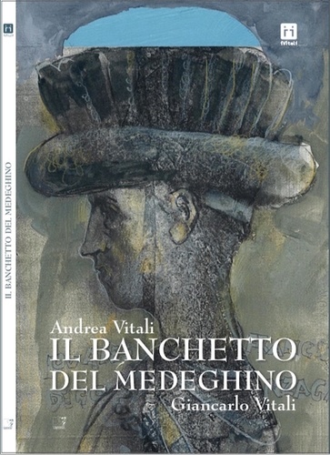 Andrea Vitali et Giancarlo Vitali - Il banchetto del Medeghino.