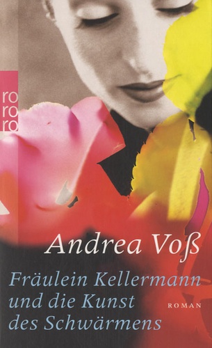Andrea Voss - Fräulein Kellermann und die Kunst des Schwärmens.