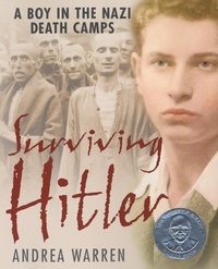 Andrea Warren - Surviving Hitler - A Boy In The Nazi Death Camps.