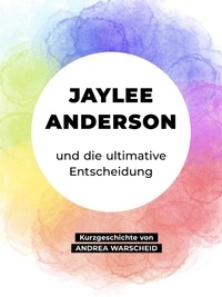 Ebooks gratuits télécharger pdf Jaylee Anderson und die ultimative Entscheidung in French DJVU CHM 9783756833320 par Andrea Warscheid