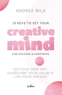 15 Keys to Set your Creative Mind for Success and Happiness