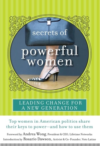 Secrets of Powerful Women. Leading Change for a New Generation