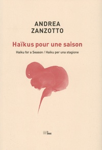 Andrea Zanzotto - Haïkus pour une saison.